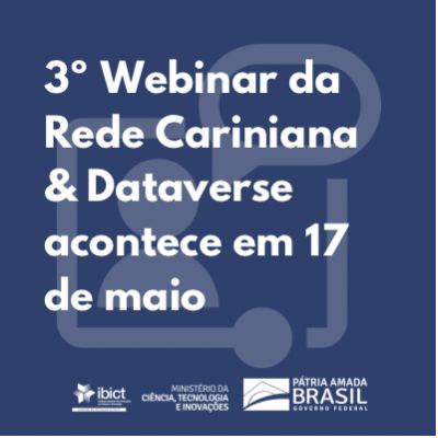 3º Webinar da Rede Cariniana & Dataverse acontece em 17 de maio