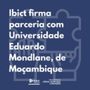 Ibict firma parceria com Universidade Eduardo Mondlane, de Moçambique