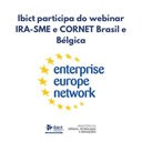 Ibict participa do webinar IRA-SME e CORNET Brasil e Bélgica