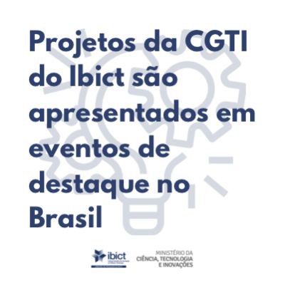 Projetos da CGTI do Ibict são apresentados em eventos de destaque no Brasil