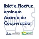 Ibict e Fiocruz assinam Acordo de Cooperação