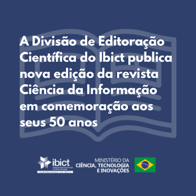 A Divisão de Editoração Científica do Ibict publica nova edição da revista Ciência da Informação em comemoração aos seus 50 anos