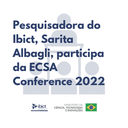 Pesquisadora do Ibict, Sarita Albagli, participa da ECSA Conference 2022