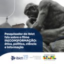 Pesquisador do Ibict fala sobre o filme IN(COM)FORMAÇÃO: ética, política, ciência e informação