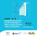 IMG -  Seminário apresenta resultados do projeto de pesquisa “Modernização do ecossistema de gestão da informação no TJDFT"