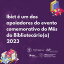 Ibict é um dos apoiadores do evento comemorativo do Mês do Bibliotecário (a) 2023