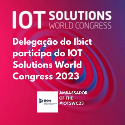 IMG - Delegação do Ibict participa do IOT Solutions World Congress 2023