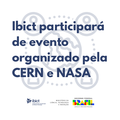 Ibict participará de evento organizado pela CERN e NASA