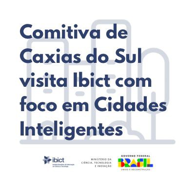 IMG - Comitiva de Caxias do Sul visita Ibict com foco em Cidades Inteligentes