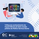 Trilhas do conhecimento do Canal Ciência do Ibict recebe prêmio de Melhor Serious Game