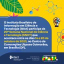 O Ibict participa da 20ª Semana Nacional de Ciência e Tecnologia (SNCT) que acontece entre os dias 14 e 20 de outubro de 2023, em Brasília (DF)