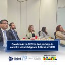 Coordenador da CGTI do Ibict participa de encontro sobre Inteligência Artificial no MCTI