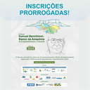 Prorrogadas as inscrições para os prêmios 'Professor Samuel Benchimol' e 'Banco da Amazônia de Empreendedorismo Consciente'