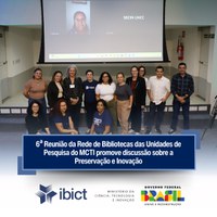 6ª Reunião da Rede de Bibliotecas das Unidades de Pesquisa do MCTI promove discussão sobre a Preservação e Inovação