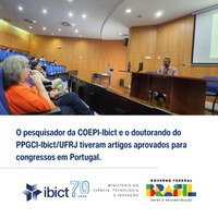 O pesquisador da COEPI-Ibict, Marco Schneider, e o doutorando William França, do PPGCI-Ibict/UFRJ tiveram artigos aprovados para os congressos XIV EDICIC e VIII Media Ethics, em Portugal, neste mês, em Lisboa, Portugal.