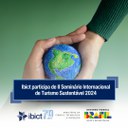 Ibict participa de II Seminário Internacional de Turismo Sustentável 2024