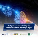 IFLA promove webinar “Inteligência Artificial e o Futuro da Preservação Digital”