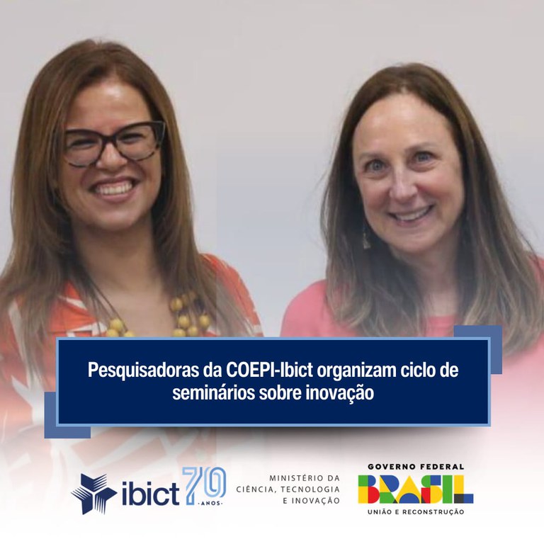 Pesquisadoras da COEPI-Ibict organizam ciclo de seminários sobre inovação