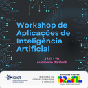 Ibict promove ‘Workshop de Aplicações de Inteligência Artificial’