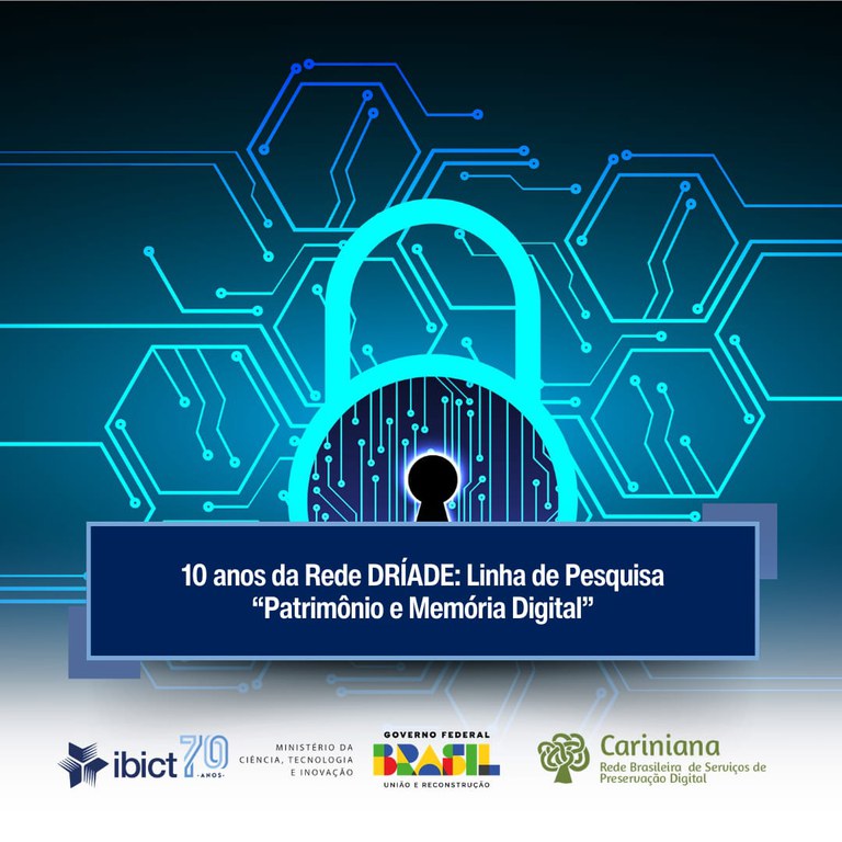 10 anos da Rede DRÍADE: Linha de Pesquisa “Patrimônio e Memória Digital”