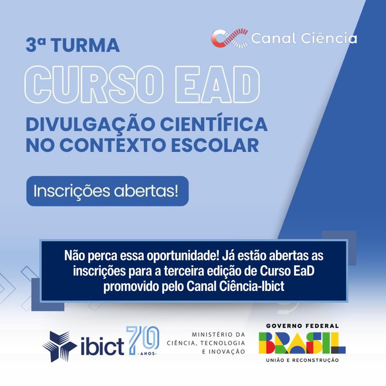 Não perca esta oportunidade! Já estão abertas as inscrições para a terceira edição de Curso EaD, promovido pelo Canal Ciência-Ibict