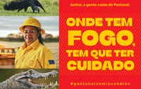 Campanha Pantanal sem Incêndios - Onde tem fogo tem que ter cuidado