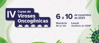 IEC lança 4ª edição do Curso de Viroses Oncogênicas