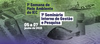 IEC realiza "1ª Semana de Meio Ambiente do IEC" e "1º Seminário Interno de Gestão e Pesquisa do IEC"