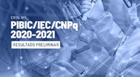 PIBIC/IEC divulga Resultado Preliminar dos Projetos Selecionados no Edital 04/2020