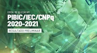 PIBIC/IEC publica resultado preliminar do edital de seleção nº01/2020-2021