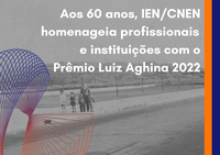 Aos 60 anos, IEN/CNEN homenageia profissionais  e instituições com o Prêmio Luiz Aghina 2022