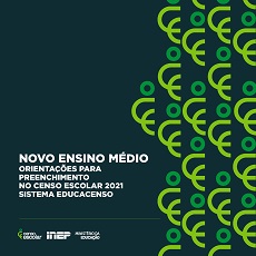 Novo Ensino Médio: orientações para preenchimento no censo escolar 2021: sistema educacenso.