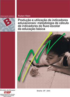 Produção e utilização de indicadores educacionais: metodologia de cálculo de indicadores do fluxo escolar da educação básica 