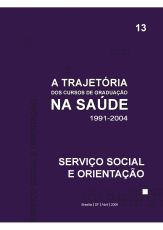 a_trajetoria_dos_cursos_de_graduacao_na_saude_1991_2004_servico_social_e_orientacao