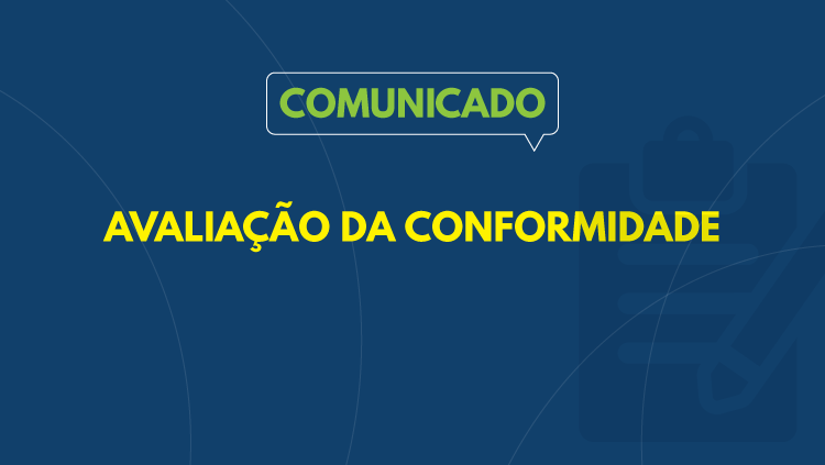 Comunicado: Avaliação da Conformidade