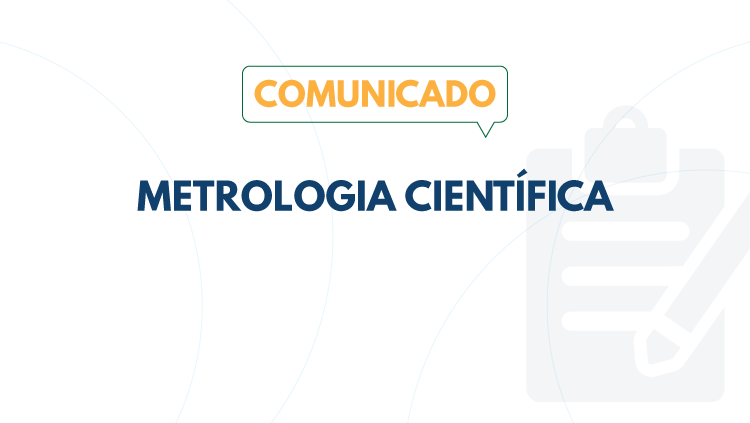 Comunicado: Metrologia científica