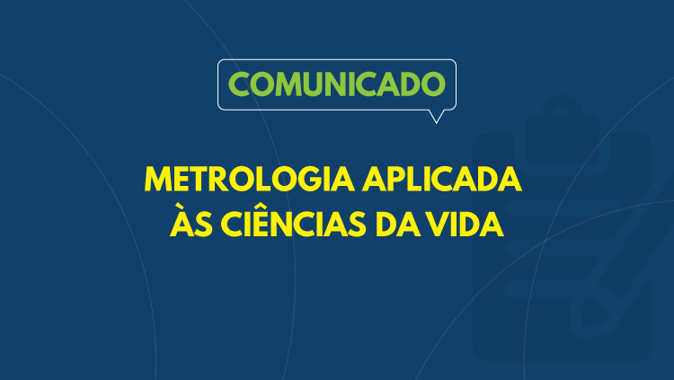 Comunicado: Metrologia aplicada às ciências da vida