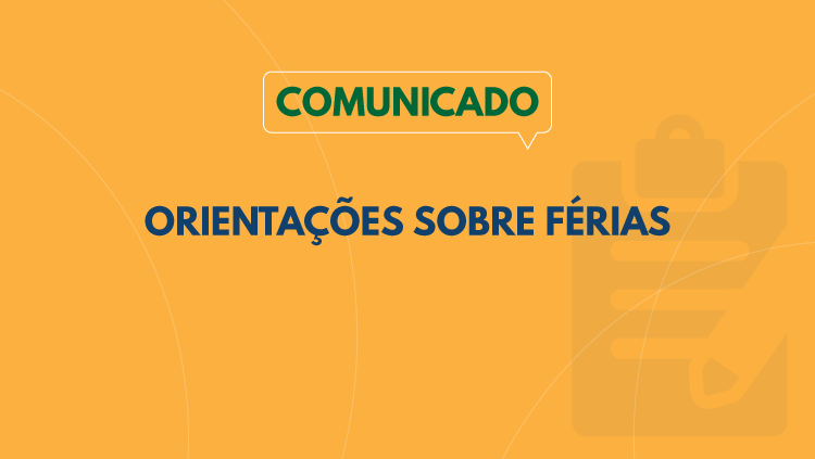 Orientação 11: orientações sobre férias