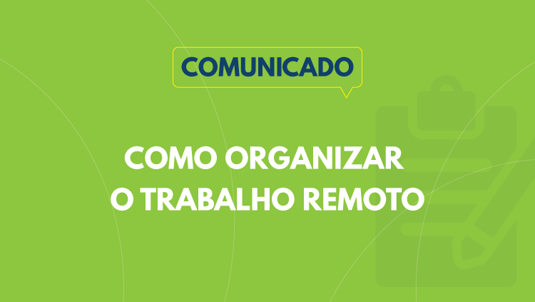 Orientação 12 – Recomendações aos integrantes do corpo funcional com relação ao trabalho remoto