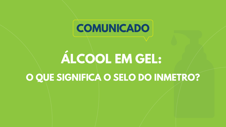 Comunicado:selo no álcool em gel