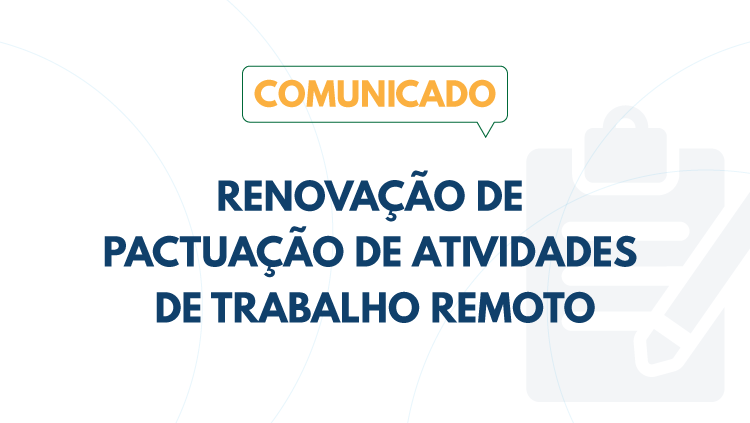 Renovação da pactuação de atividades de trabalho remoto temporário