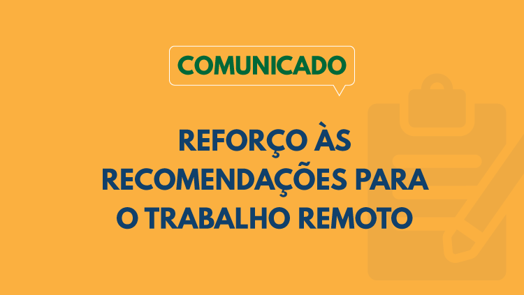 Reforço às recomendações para o trabalho remoto