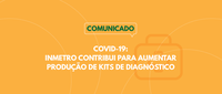 Inmetro contribui para aumentar produção de kits de diagnóstico da Covid-19