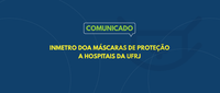 Inmetro doa máscaras de proteção a hospitais da UFRJ