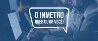 O Inmetro quer ouvir você! Responda a pesquisa sobre a nova versão do processo de concessão de registro de objetos no Orquestra