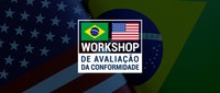 Workshop de Avaliação da Conformidade Brasil-EUA