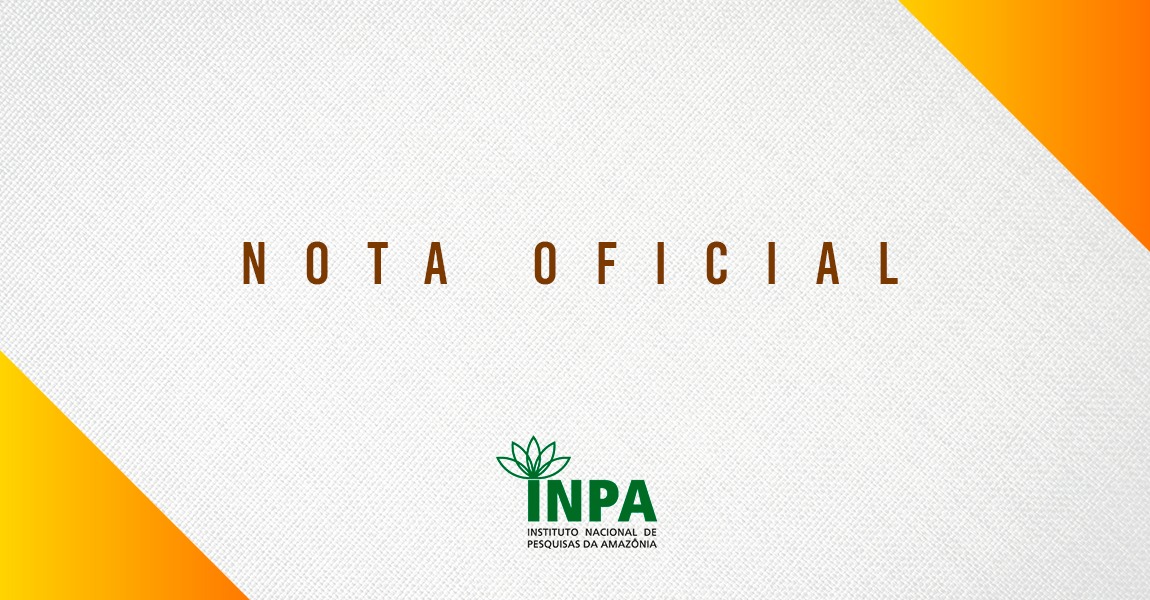 Nota Oficial- Direção do Inpa aciona Polícia Federal para investigar incêndios