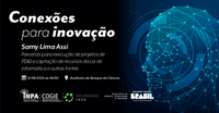 Palestra do Programa Conexões para Inovação mostra como estruturar projetos de PD&I e captar recursos da Lei de Informática