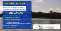 Mestrado Profissional em Gestão de Áreas Protegidas na Amazônia do Inpa tem 20 vagas abertas para 2023