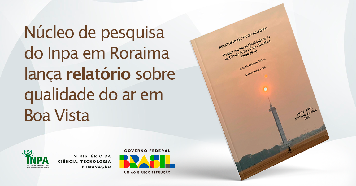 Núcleo de pesquisa do Inpa em Roraima lança relatório sobre qualidade do ar em Boa Vista